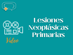 Video: Lesiones neoplásicas primarias