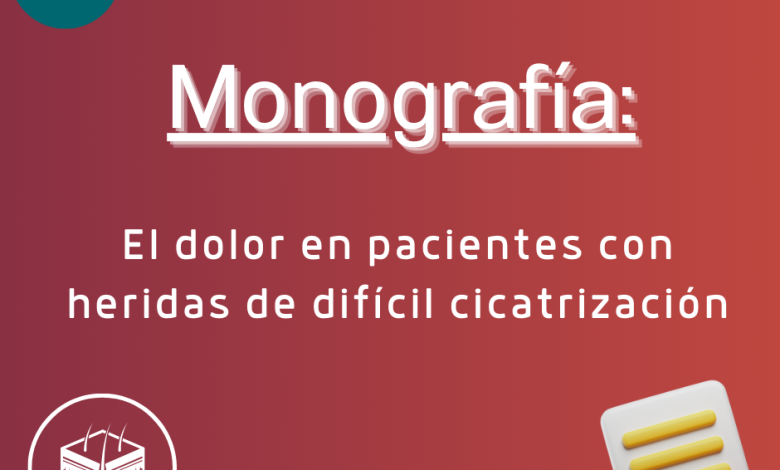 Monografía El dolor en pacientes con heridas de difícil cicatrización